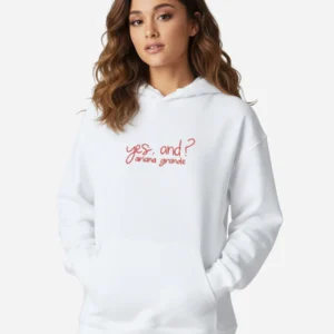 Yes, And? Ariana Grande Hoodie